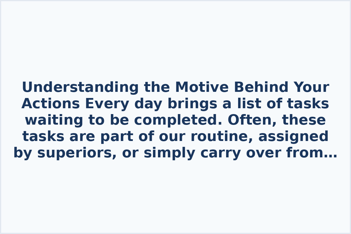 Understanding the Motive Behind Your Actions