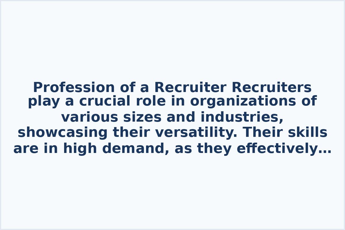 Profession of a Recruiter

Recruiters play a crucial role in organizations of various sizes and industries, showcasing their versatility. Their skills are in high demand, as they effectively connect job seekers with suitable employment opportunities.

Mastering the role of a recruiter is essential for those aspiring to pursue a career in HR management. Here are some valuable tips and insights to excel in this sought-after profession:

- 5 Tips for Aspiring HR Managers. - How to Become an HR Specialist. - Understanding the Role of a Recruiter. - Common Mistakes Made by Novice Recruiters.