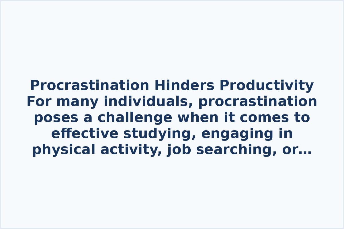 Procrastination Hinders Productivity

For many individuals, procrastination poses a challenge when it comes to effective studying, engaging in physical activity, job searching, or writing books.

Idleness, as well as implementing specific strategies, can be key in combating procrastination effectively. If you struggle with procrastination, consider exploring these 11 ways to overcome it: [Watch](https://youtu.be/rRwHmbDEnsc?si=FZWHvUlZBKo6IOwk). Additionally, learning how to address procrastination directly can significantly improve productivity and overall well-being. You can start by understanding how to overcome procrastination through various techniques and methods: [Watch](https://youtu.be/GAwNWq2CDCM?si=YpMURzXX3vDZ4SSF). Remember, taking action and actively working against procrastination can lead to a more fulfilling and successful life.
