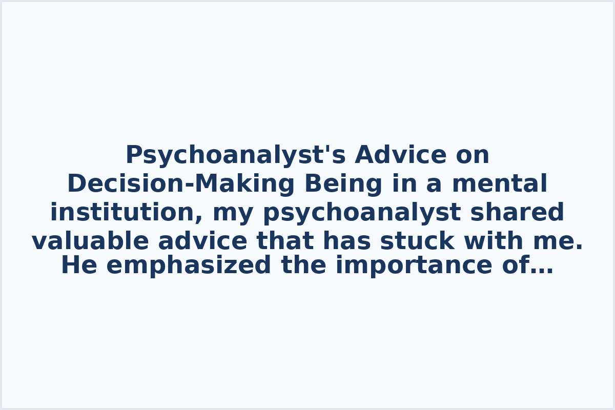 Psychoanalyst's Advice on Decision-Making
