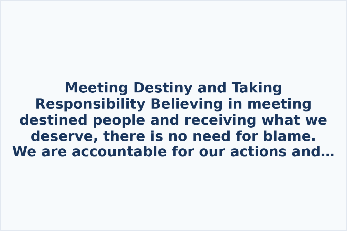 Meeting Destiny and Taking Responsibility