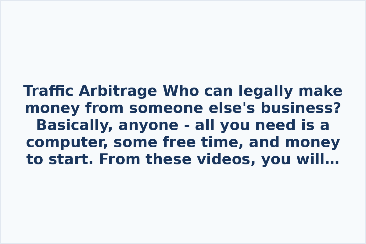 Traffic Arbitrage

Who can legally make money from someone else's business? Basically, anyone - all you need is a computer, some free time, and money to start.

From these videos, you will learn how to become a traffic arbitrator, the pros and cons of this profession, and what the connection is with the sewer system.