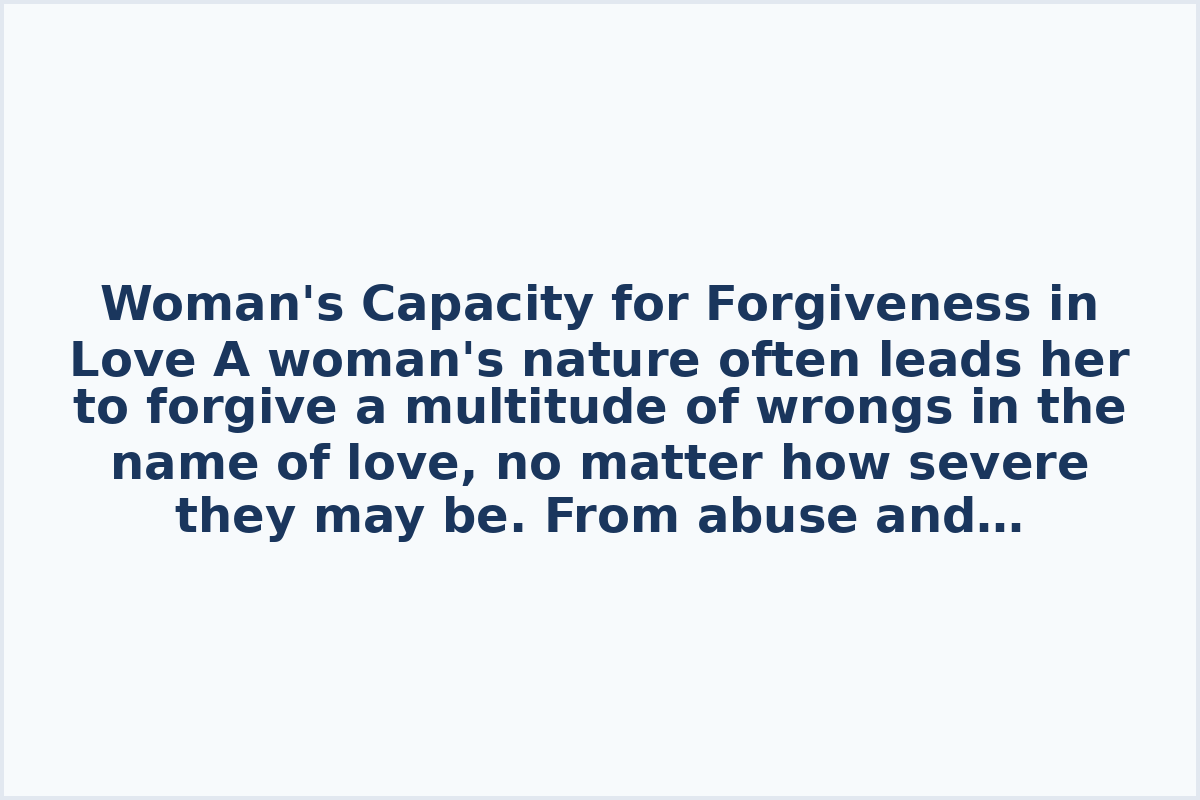 Woman's Capacity for Forgiveness in Love
