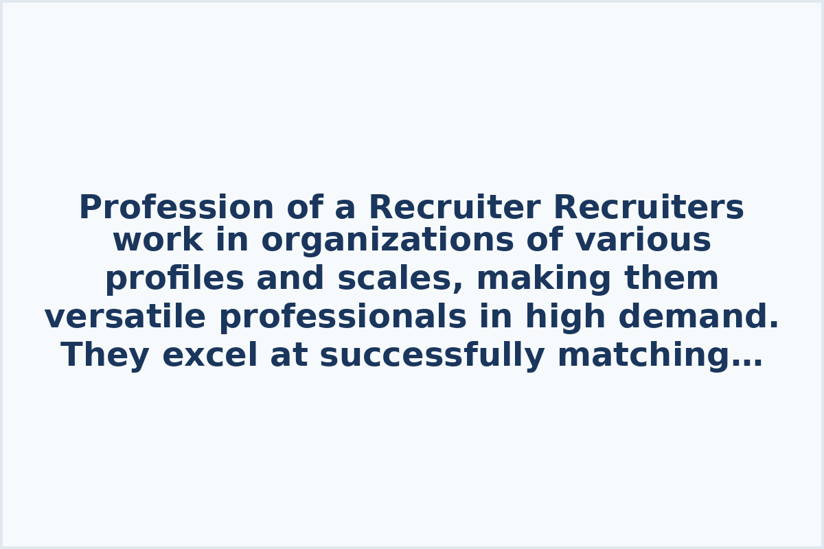 Profession of a Recruiter

Recruiters work in organizations of various profiles and scales, making them versatile professionals in high demand. They excel at successfully matching candidates with suitable job opportunities.

Aspiring HR managers can benefit from the following tips to excel in this profession:

- How to become an HR specialist. - What a recruiter's profession entails. - Common mistakes made by inexperienced recruiters.
