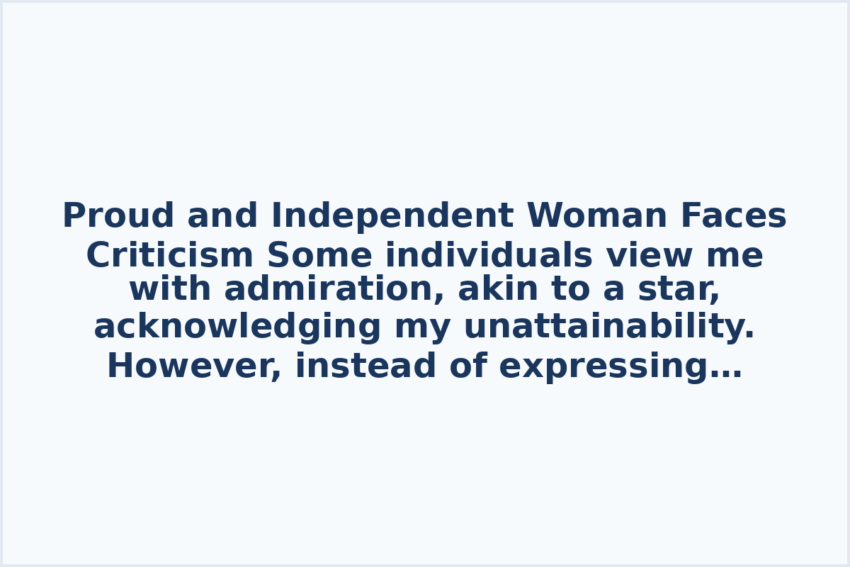 Proud and Independent Woman Faces Criticism