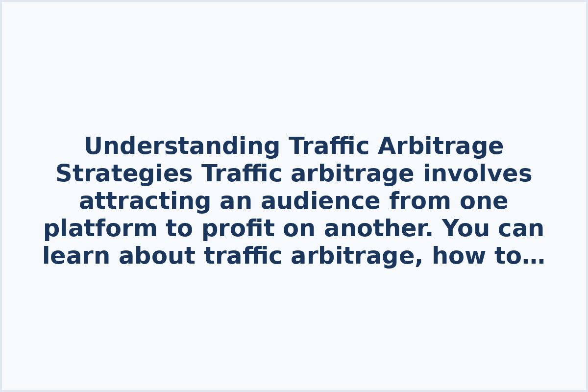 Understanding Traffic Arbitrage Strategies

Traffic arbitrage involves attracting an audience from one platform to profit on another. You can learn about traffic arbitrage, how to begin, pick a niche, and choose the best offers through this selection.

Starting from scratch, a complete guide, the most profitable directions, and more are available to help you delve into the world of traffic arbitrage effectively.