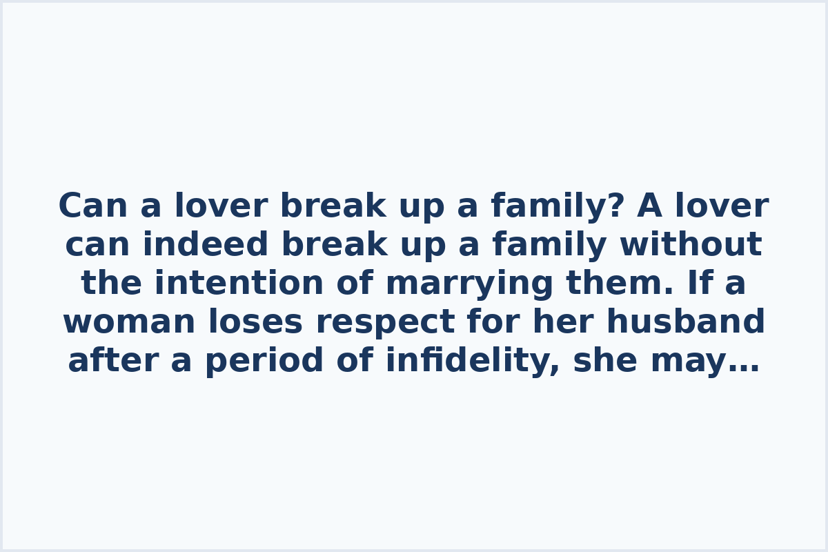 Can a lover break up a family?

A lover can indeed break up a family without the intention of marrying them. If a woman loses respect for her husband after a period of infidelity, she may choose to end the marriage, using the affair as a catalyst for a long-overdue separation. However, there are cases where individuals mistake lust for love, idealizing their affair partner and leaving their spouse for an illusion. Such relationships often lead to disappointment, heartbreak, and negative outcomes due to unrealistic expectations.

In many instances, affairs stem from dissatisfaction within a marriage and can result in the dissolution of the family unit. Individuals should carefully consider the consequences of their actions and the true nature of their feelings before making life-altering decisions that can impact not only themselves but also their families.