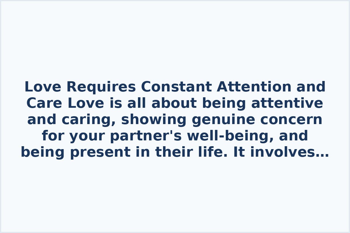 Love Requires Constant Attention and Care