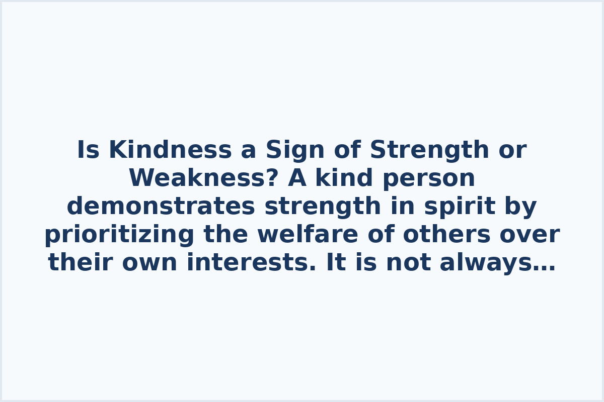 Is Kindness a Sign of Strength or Weakness?