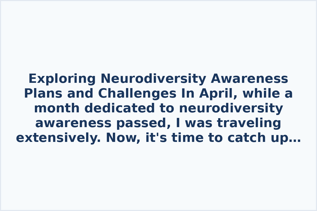 Exploring Neurodiversity Awareness Plans and Challenges

In April, while a month dedicated to neurodiversity awareness passed, I was traveling extensively. Now, it's time to catch up. We have exciting plans in the pipeline regarding this topic. What are your thoughts on what should take precedence? Understanding the concept of "trendy diagnoses" is crucial. When dealing with neurodiverse characteristics in yourself or your children, what hurdles do you encounter? Feel free to share the specific areas within neurodiversity that you would like to explore further.