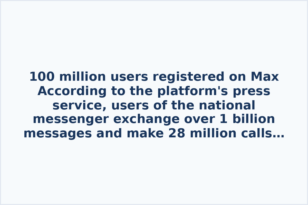 100 million users registered on Max

According to the platform's press service, users of the national messenger exchange over 1 billion messages and make 28 million calls daily.

All news from RIA are also available on Max.