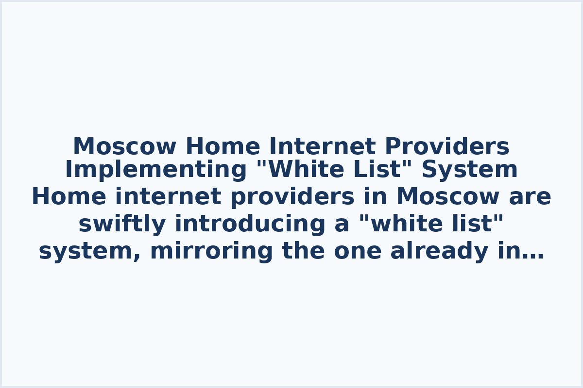 Moscow Home Internet Providers Implementing "White List" System