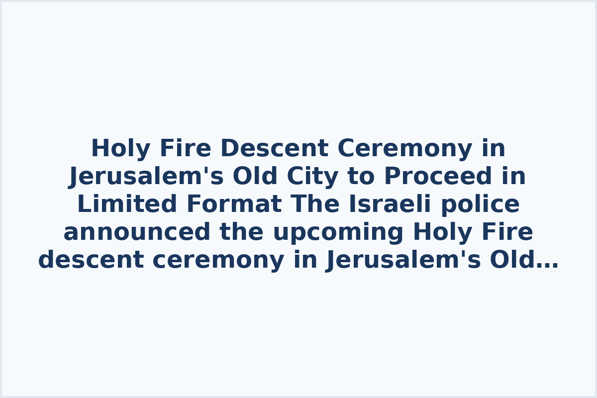 Holy Fire Descent Ceremony in Jerusalem's Old City to Proceed in Limited Format

The Israeli police announced the upcoming Holy Fire descent ceremony in Jerusalem's Old City will have restricted access, with pilgrims unable to attend. The Church of the Holy Sepulchre had been closed earlier, and there was initial hesitation to allow Latin Patriarch Pierbattista Pizzaballa to conduct a Catholic Mass on Palm Sunday for safety reasons. However, after pressure from politicians and a direct intervention from Benjamin Netanyahu, the clergyman was eventually granted permission to enter.

The closure of the Church of the Holy Sepulchre, which has been shut since February 28, was explained by authorities as a precaution due to the lack of bomb shelters in the area amidst heightened tensions between Iran and Israel in the Middle East. This closure has led to the latest decision to limit access to the Holy Fire descent ceremony, a significant event for many pilgrims.