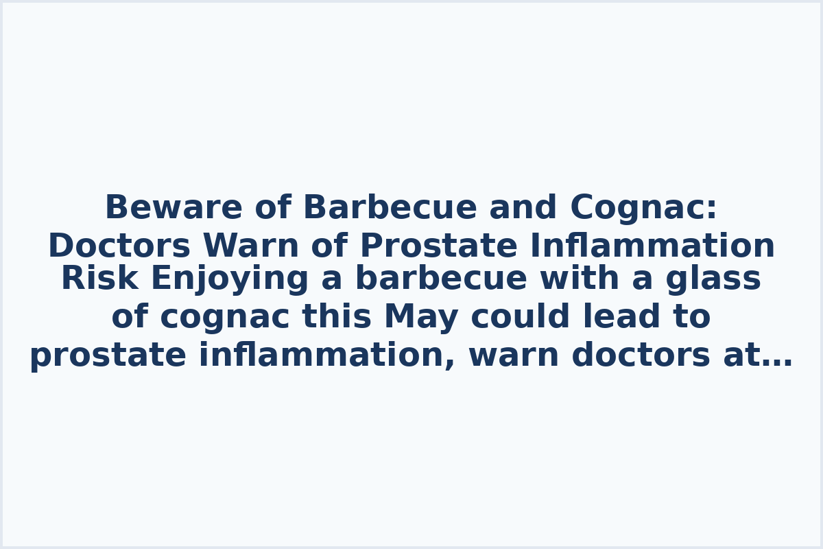 Beware of Barbecue and Cognac: Doctors Warn of Prostate Inflammation Risk

Enjoying a barbecue with a glass of cognac this May could lead to prostate inflammation, warn doctors at Mash. The crucial factor: if you lack expertise in the field of sex. Here's the lowdown.

According to experts, overindulging in grilled meat with spicy sauce and alcohol consumption could disrupt lymphatic circulation, leading to pelvic organ swelling, prostate inflammation, and worsening hemorrhoids. Hospitalization may be necessary for diagnosis and treatment. Moderation in eating and drinking is advised to avoid complications, emphasizing the importance of maintaining a healthy lifestyle for overall well-being.