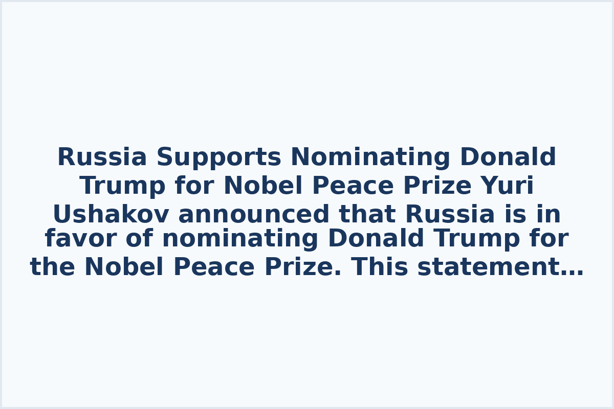Russia Supports Nominating Donald Trump for Nobel Peace Prize