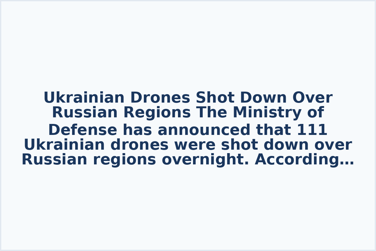 Ukrainian Drones Shot Down Over Russian Regions